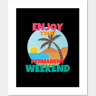 Enjoy Your Permanent Weekend Posters and Art